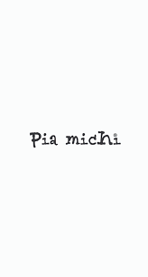 PIA MICHI